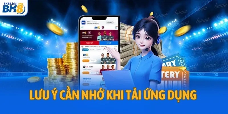 Lưu ý cần nhớ khi tải ứng dụng BK88